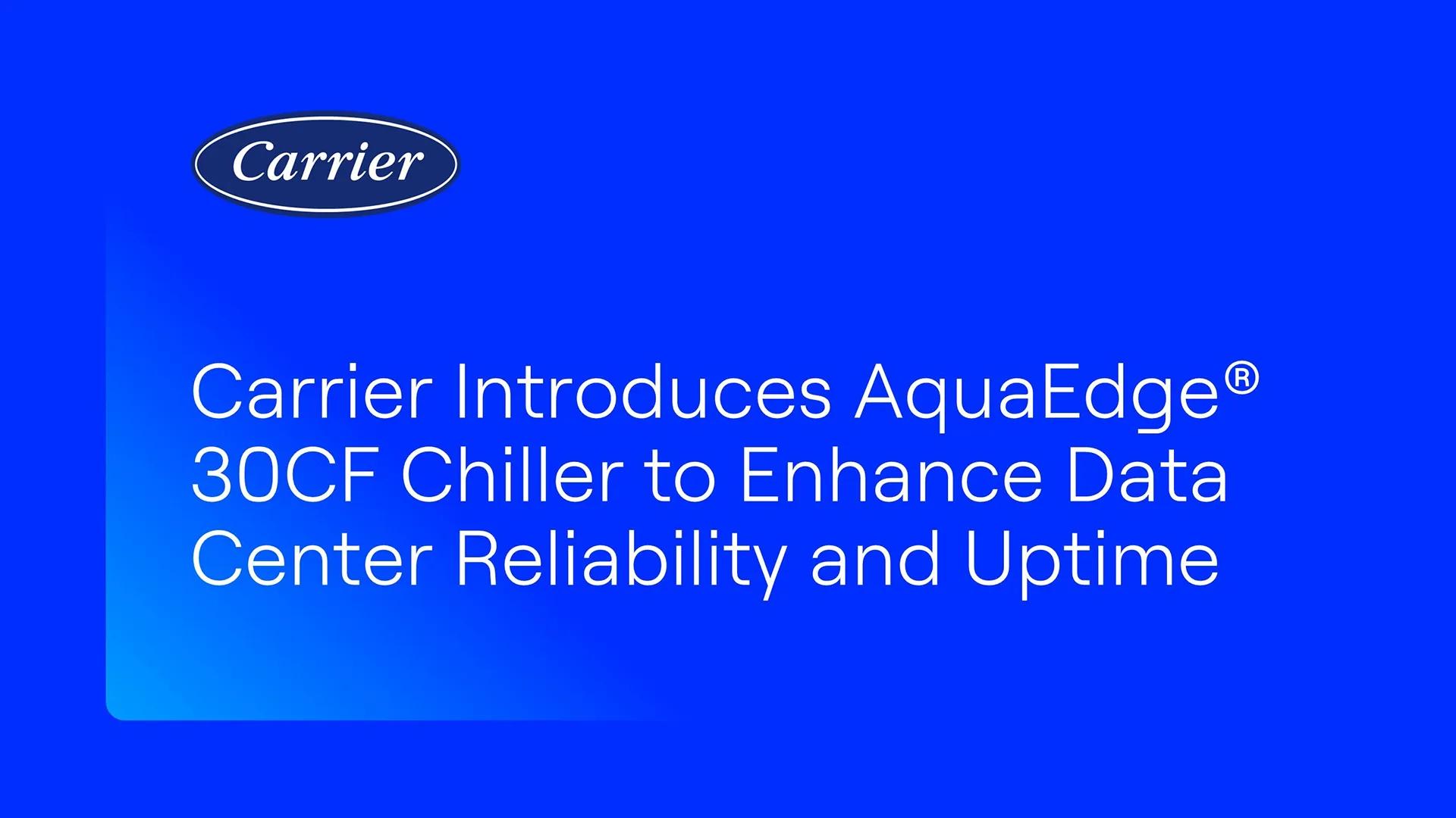 Carrier Introduces AquaEdge® 30CF Chiller to Enhance Data Center Reliability & Uptime